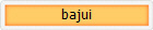 bajui